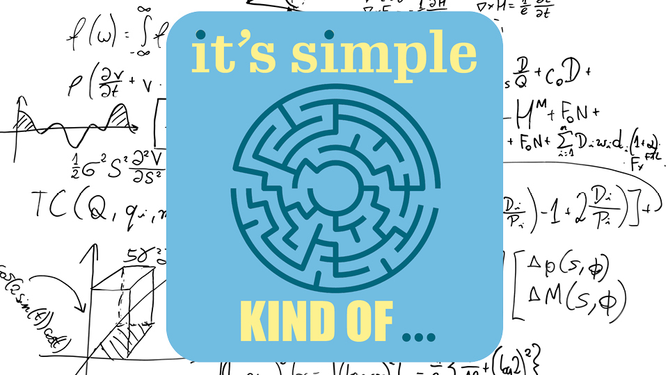 It's simple, kind of ...